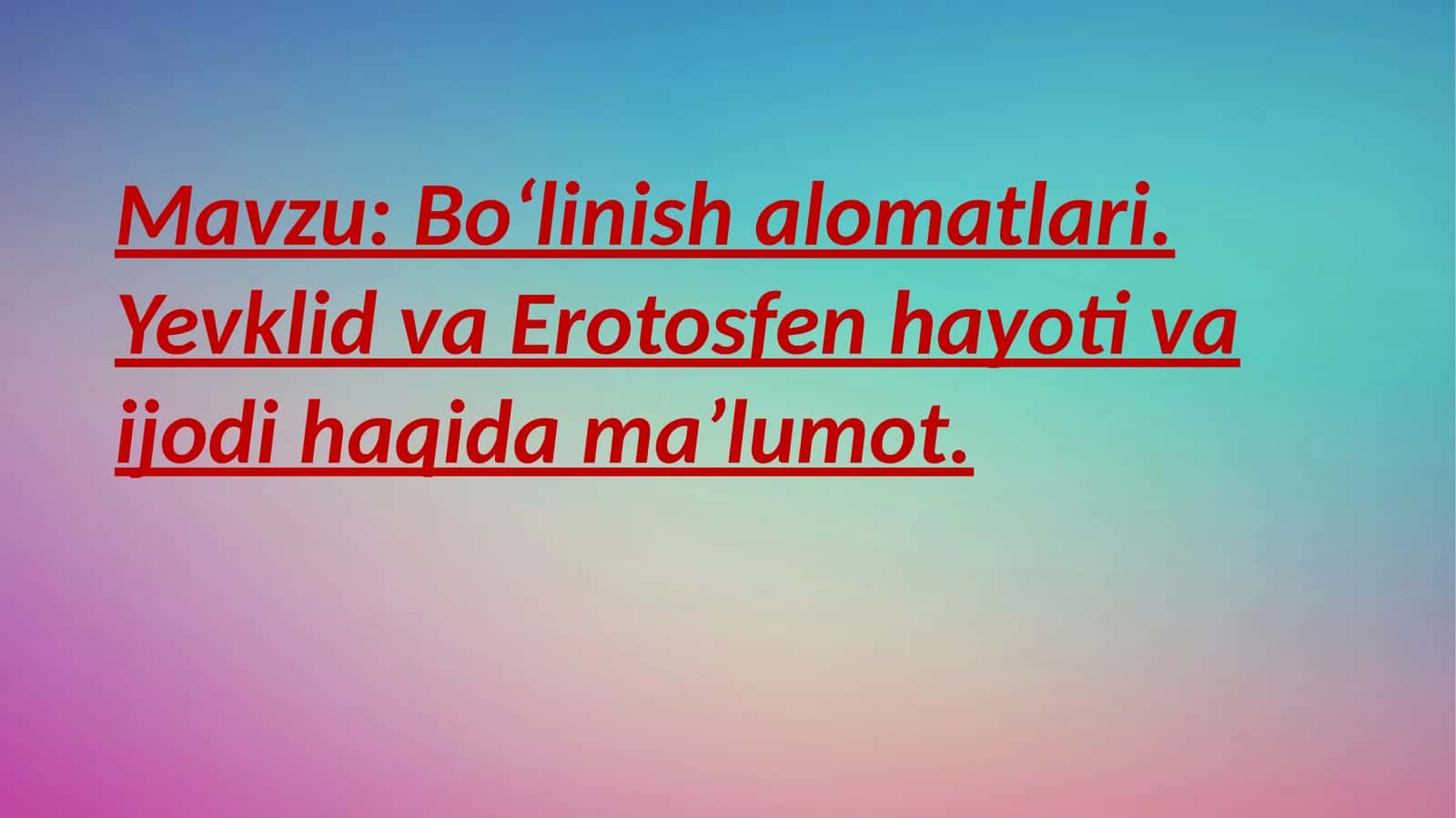 Boʻlinish alomatlari. Yevklid va Erotosfen hayoti va ijodi haqida maʼlumot