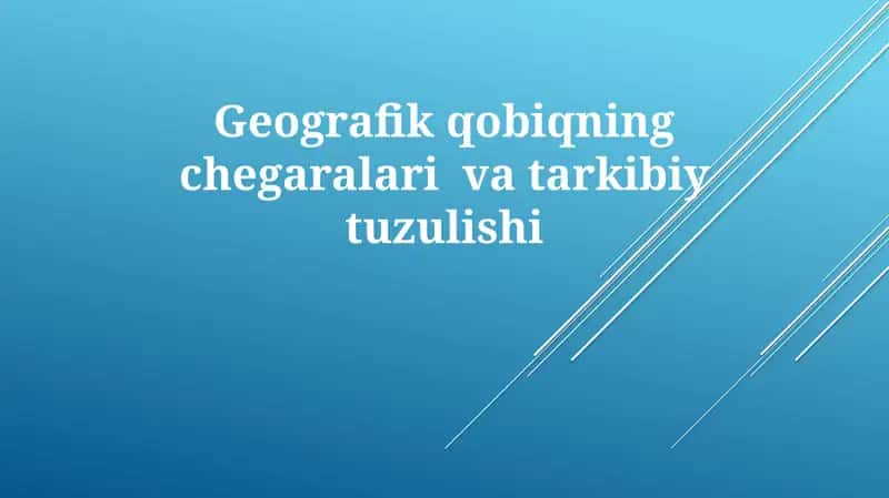 Geografik qobiqningchegaralarivatarkibiytuzulishi