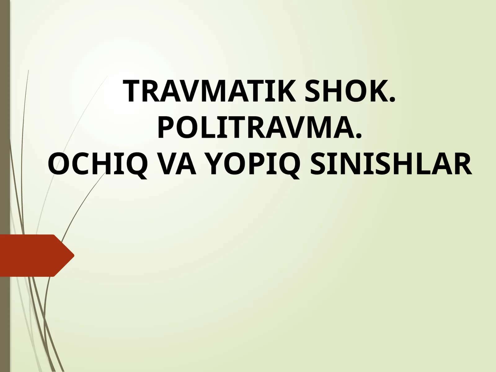 TRAVMATIK SHOK. POLITRAVMA. OCHIQ VA YOPIQ SINISHLAR