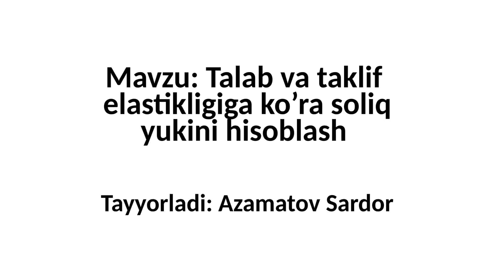 Talab va taklif elastikligiga ko’ra soliq yukini hisoblash