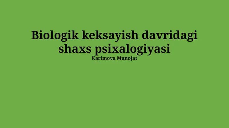 Biologik keksayish davridagi shaxs psixalogiyasi