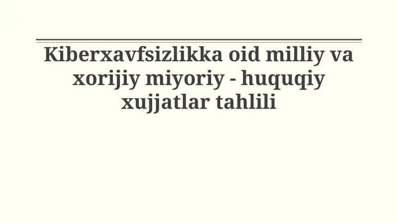Kiberxavfsizlikka oid milliy va xorijiy miyoriy - huquqiy xujjatlar tahlili