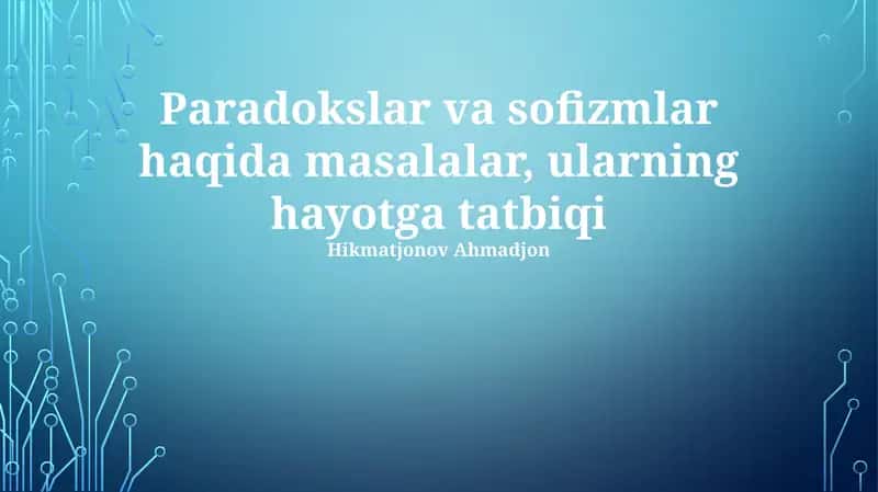 Paradokslar va sofizmlar haqida masalalar, ularning hayotga tatbiqi
