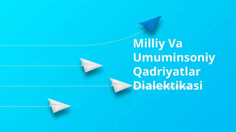 Milliy Va Umuminsoniy Qadriyatlar Dialektikasi