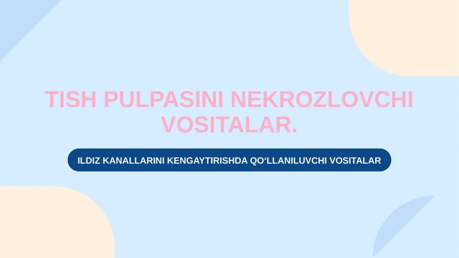 Tish pulpasini nekrozlovchi vositalar. Ildiz kanallarini kengaytirishda qo'llaniluvchi vositalar.