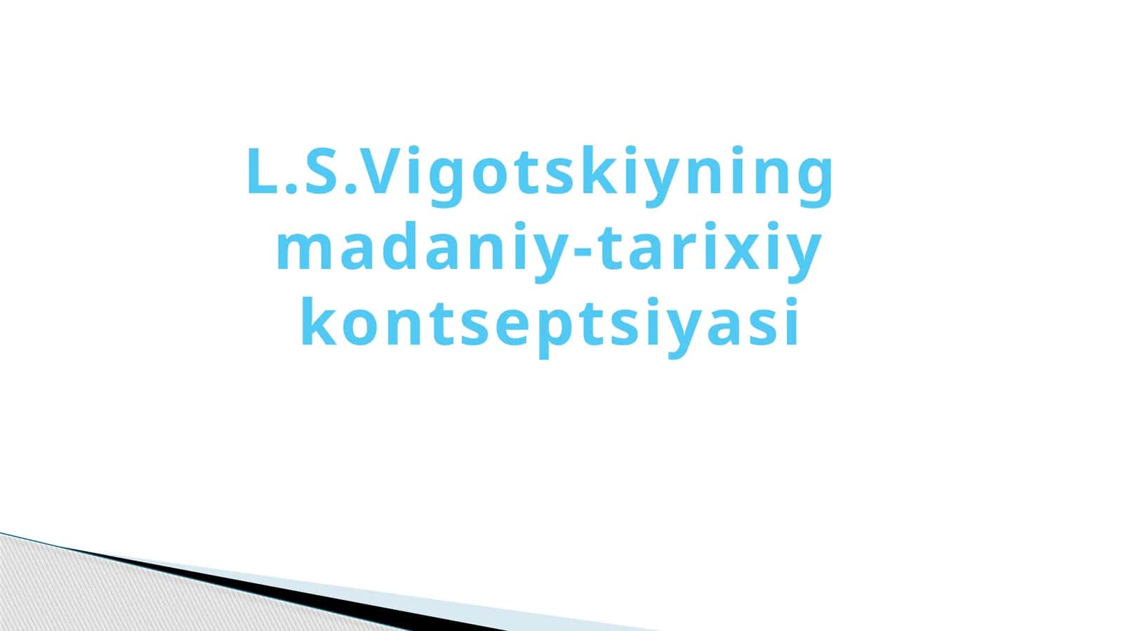 L.S.Vigotskiyning madaniy-tarixiy kontseptsiyasi
