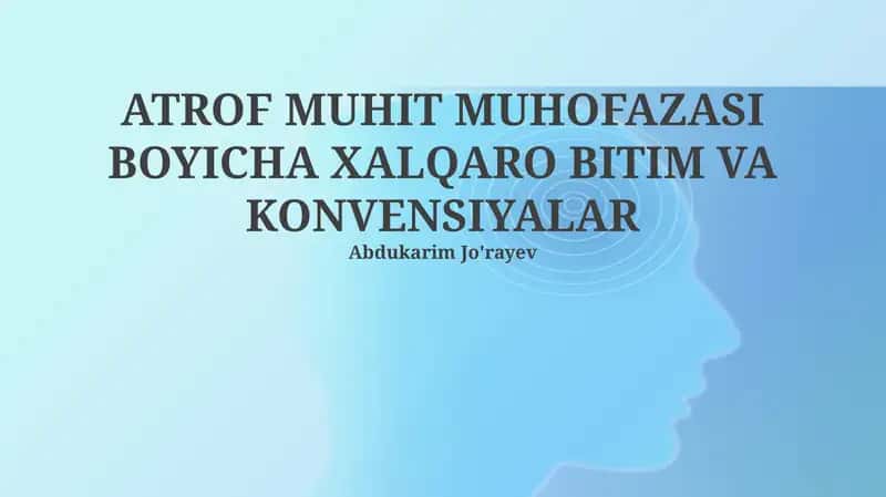 ATROF MUHIT MUHOFAZASI BOYICHA XALQARO BITIM VA KONVENSIYALAR