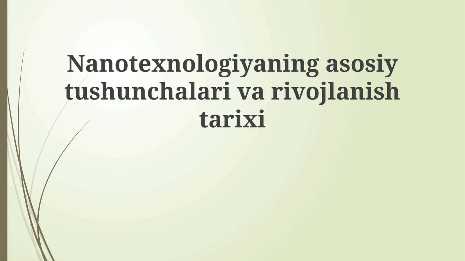 Nanotexnologiyaning asosiy tushunchalari va rivojlanish tarixi