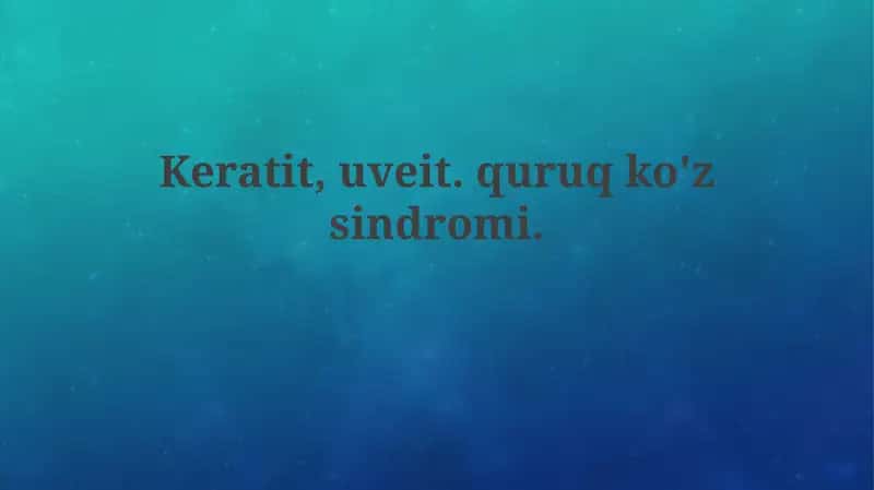 Keratit, Uveit, Quruq Ko'z Sindromi: Ta'rif va Etiologiya