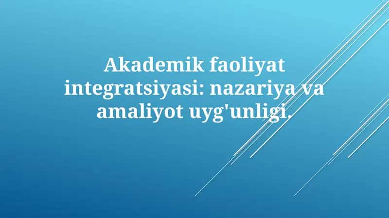 Akademik faoliyat integratsiyasi: nazariya va amaliyot uyg'unligi
