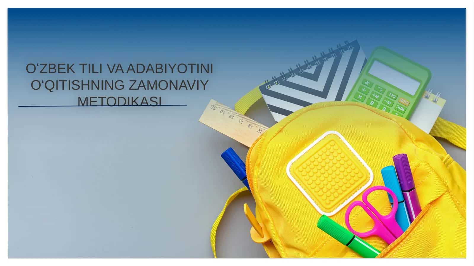 Oʻzbek tili va adabiyotini oʻqitishning zamonaviy metodikasi