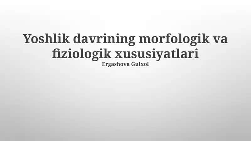 Yoshlik davrining morfologik va fiziologik xususiyatlari