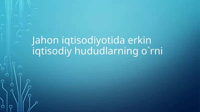 Jahon iqtisodiyotida erkin iqtisodiy hududlarning o`rni