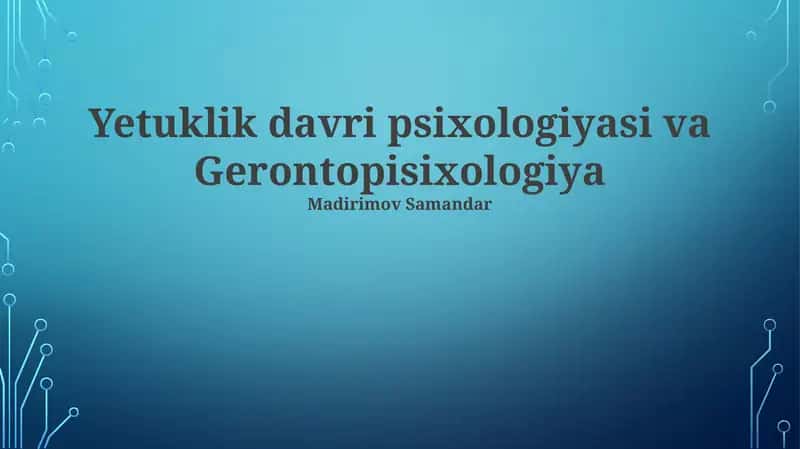 Yetuklik davri psixologiyasi va Gerontopisixologiya