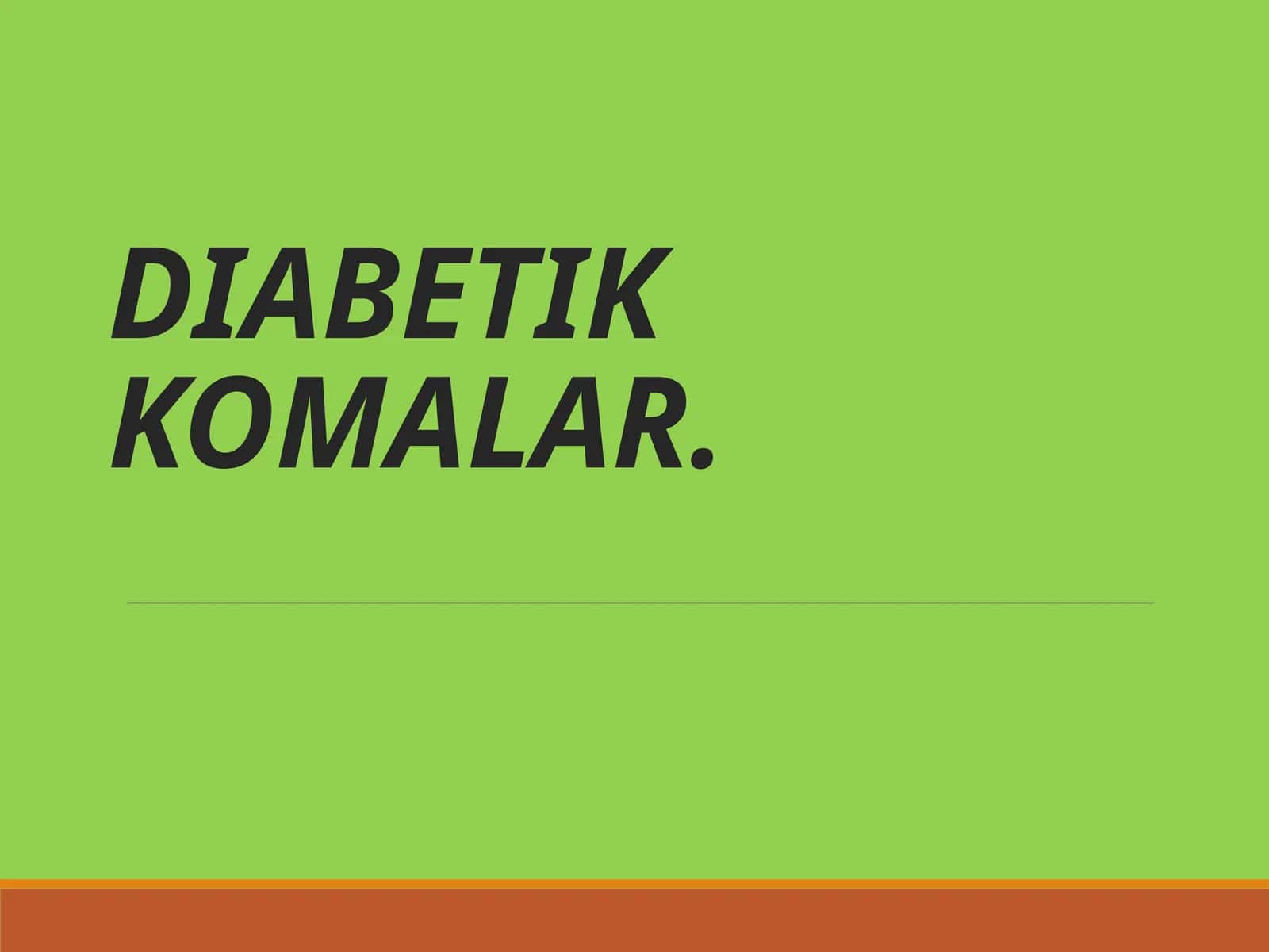 DIABETIK KOMALAR