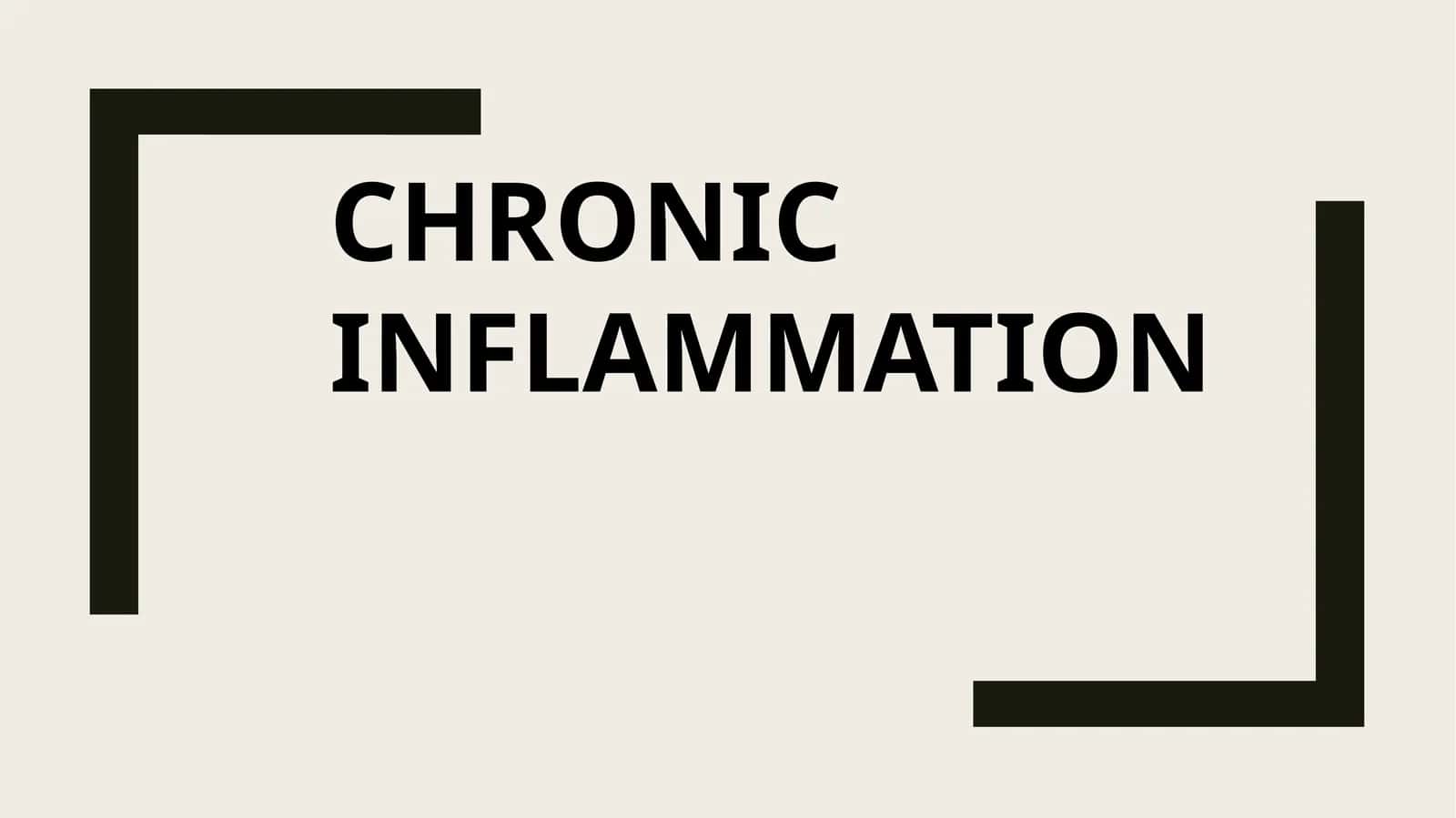 CHRONIC INFLAMMATION