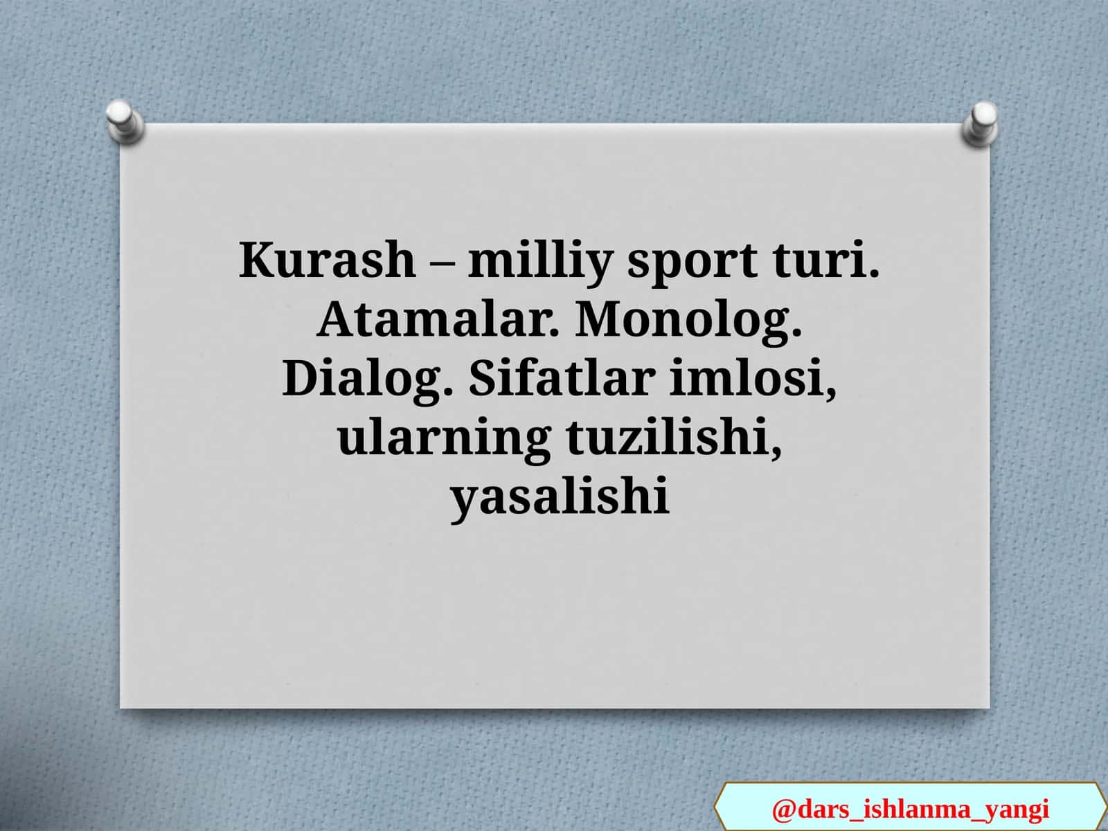 Kurash – milliy sport turi. Atamalar. Monolog. Dialog. Sifatlar imlosi, ularning tuzilishi, yasalishi