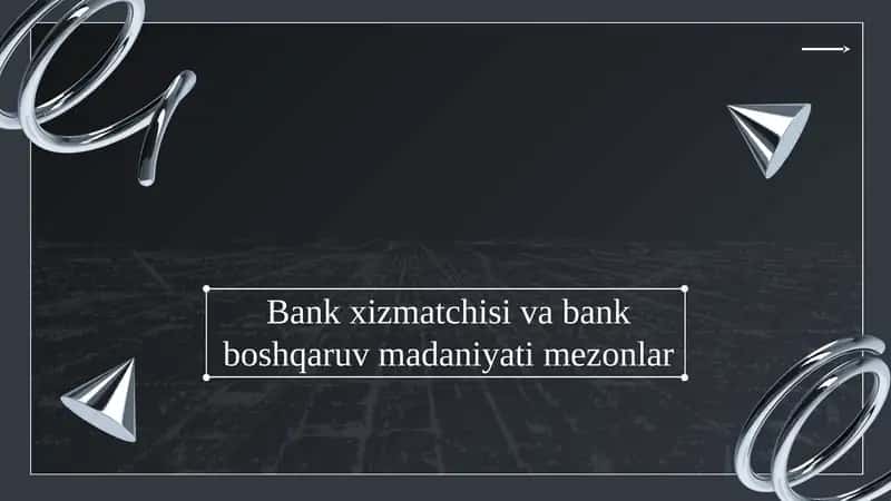 Bank xizmatchisi va bank boshqaruv madaniyati mezonlar nomli 11 betdan iborat taqdimot