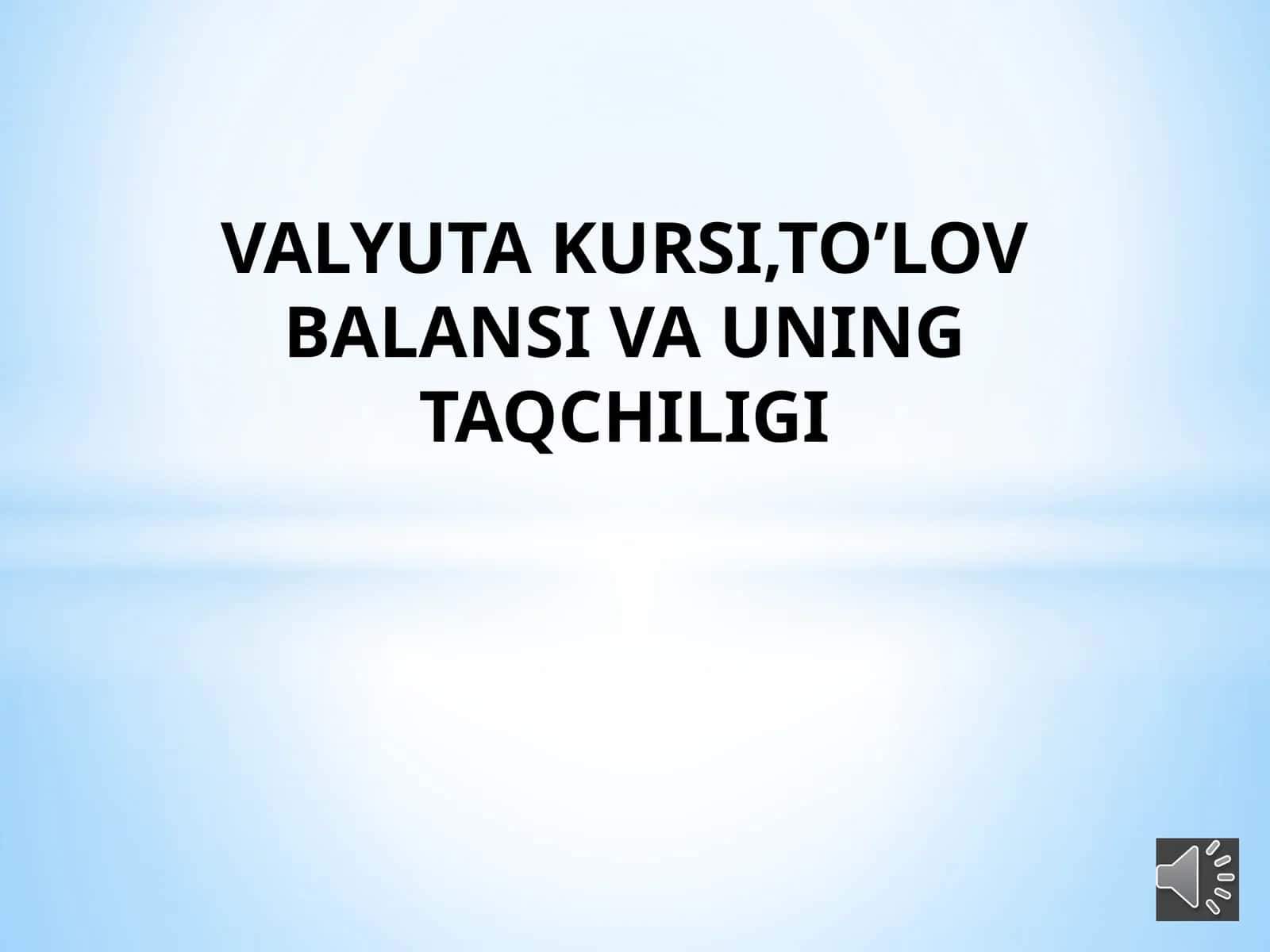 VALYUTA KURSI,TO’LOV BALANSI VA UNING TAQCHILIGI