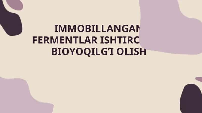 IMMOBILLANGAN FERMENTLAR ISHTIROKIDA BIOYOQILG’I OLISH