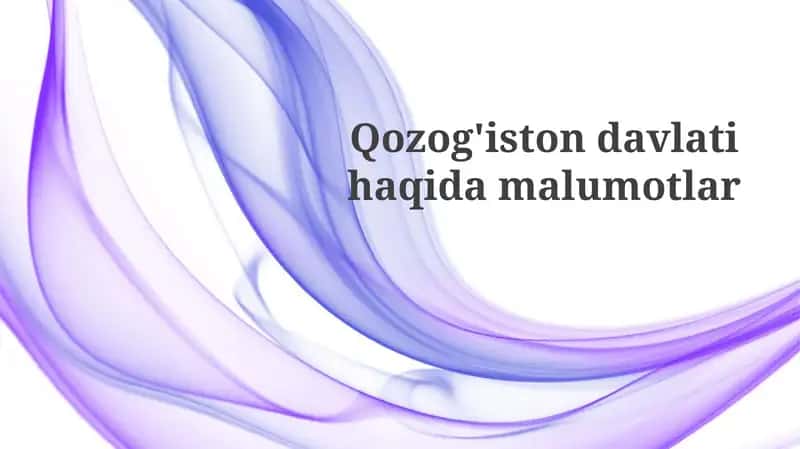 Qozog'istondavlati haqida ma'lumotlar