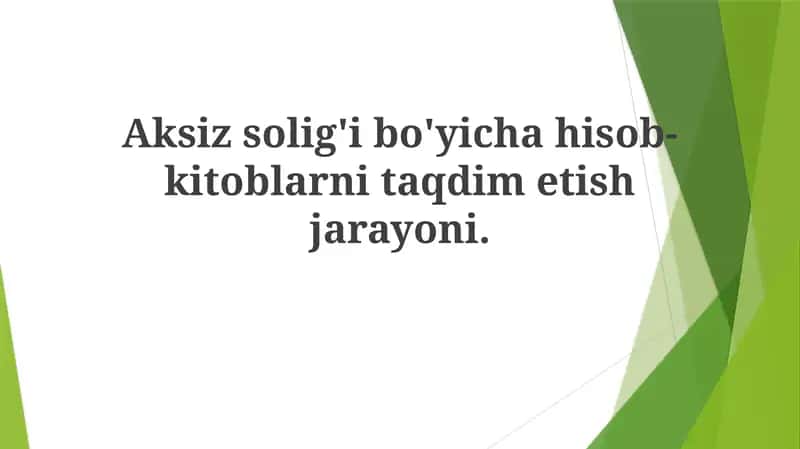 Aksizsolig'ibo'yichahisob-kitoblarnitaqdimetishjarayoni