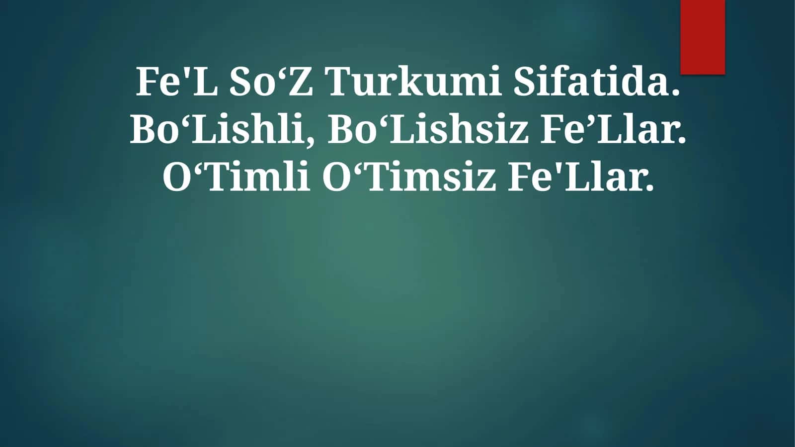 Fe'L SoʻZ Turkumi Sifatida. BoʻLishli, BoʻLishsiz FeʼLlar. OʻTimli OʻTimsizFe'Llar
