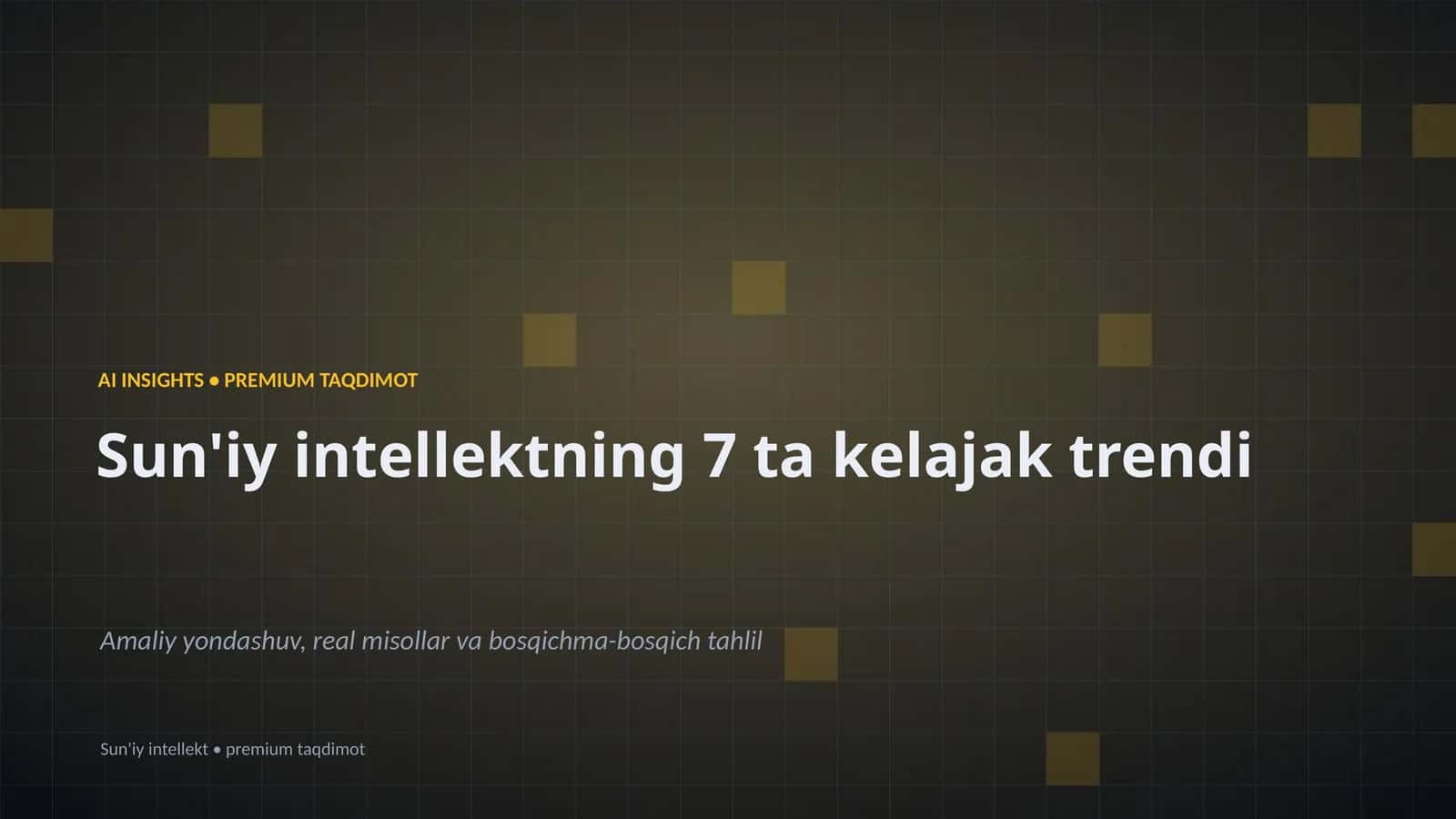 Sun'iy intellektning 7 ta kelajak trendi