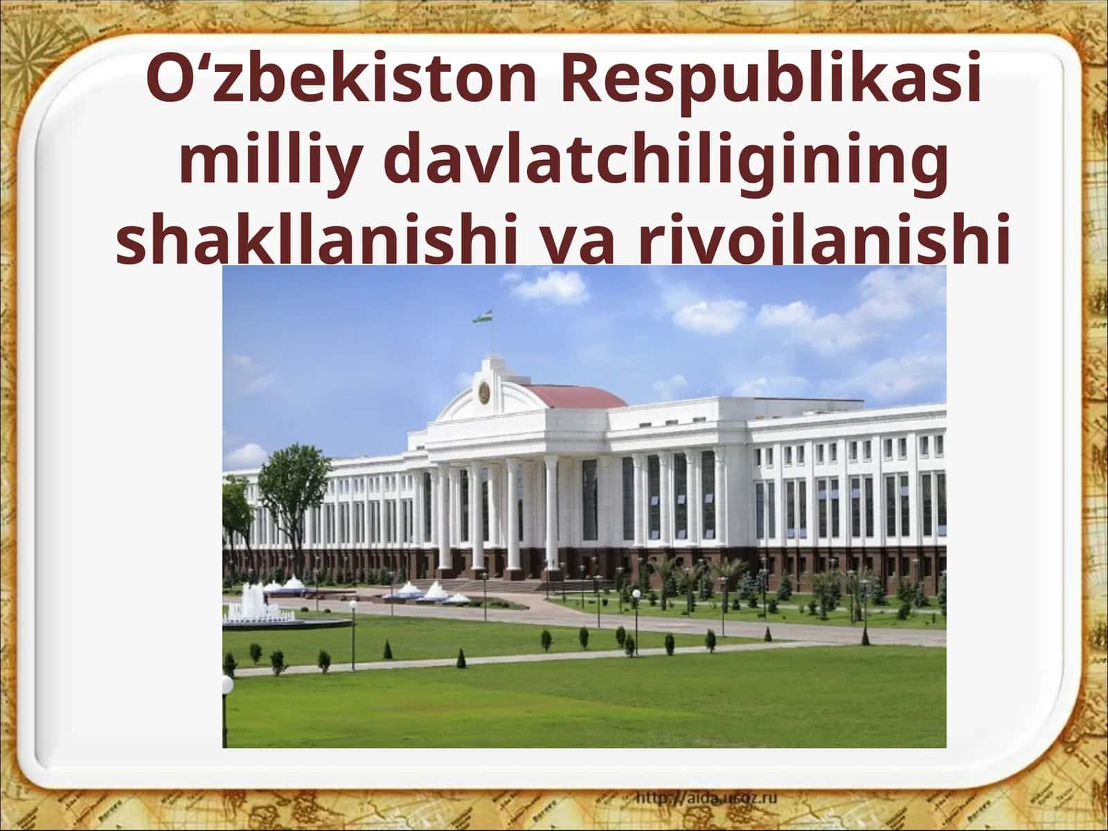 O‘zbekiston Respublikasi milliy davlatchiligining shakllanishi va rivojlanishi