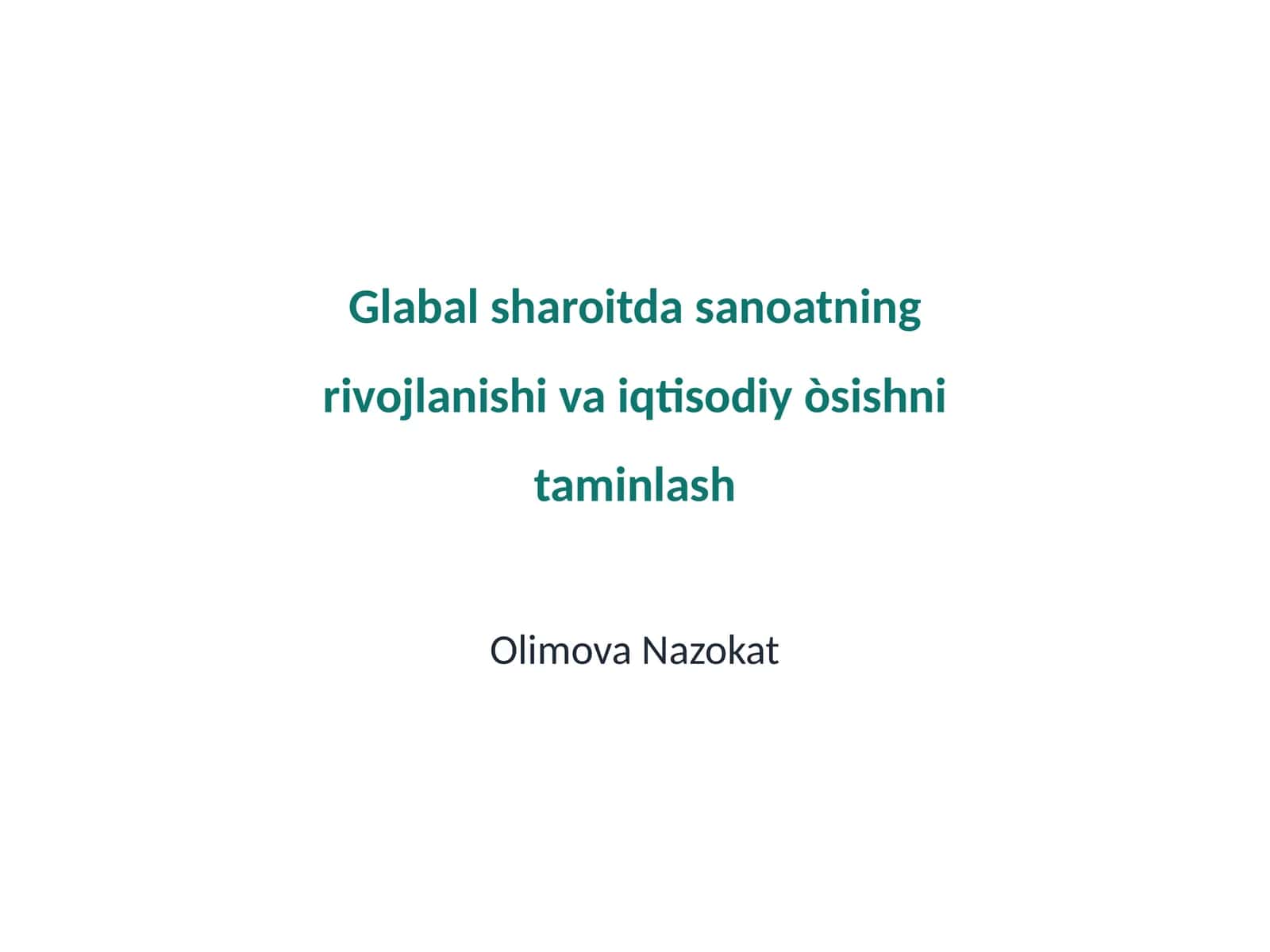 Global sanoatning rivojlanishi va iqtisodiy òsishni taminlash