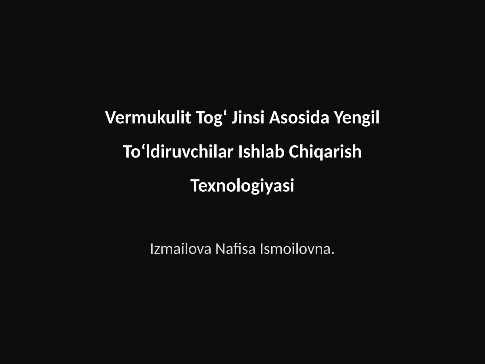 Vermukulit Togʻ Jinsi Asosida Yengil Toʻldiruvchilar Ishlab Chiqarish Texnologiyasi