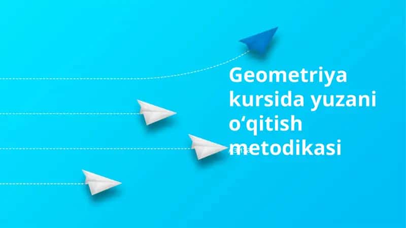 Geometriya kursida yuzani oʻqitish metodikasi