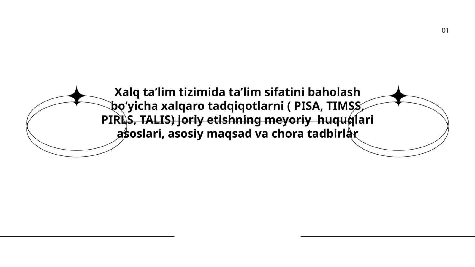 Xalq taʼlim tizimida taʼlim sifatini baholash boʻyicha xalqaro tadqiqotlarni ( PISA, TIMSS, PIRLS, TALIS) joriy etishning meyoriy huquqlari asoslari, asosiy maqsad va chora tadbirlar