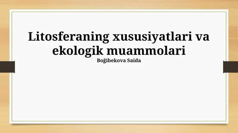 Litosferaning xususiyatlari va ekologik muammolari