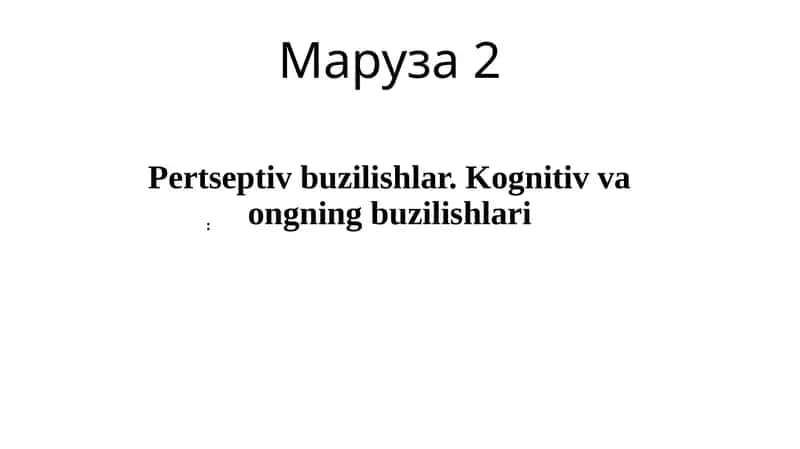 Pertseptiv buzilishlar. Kognitiv va : ongning buzilishlari