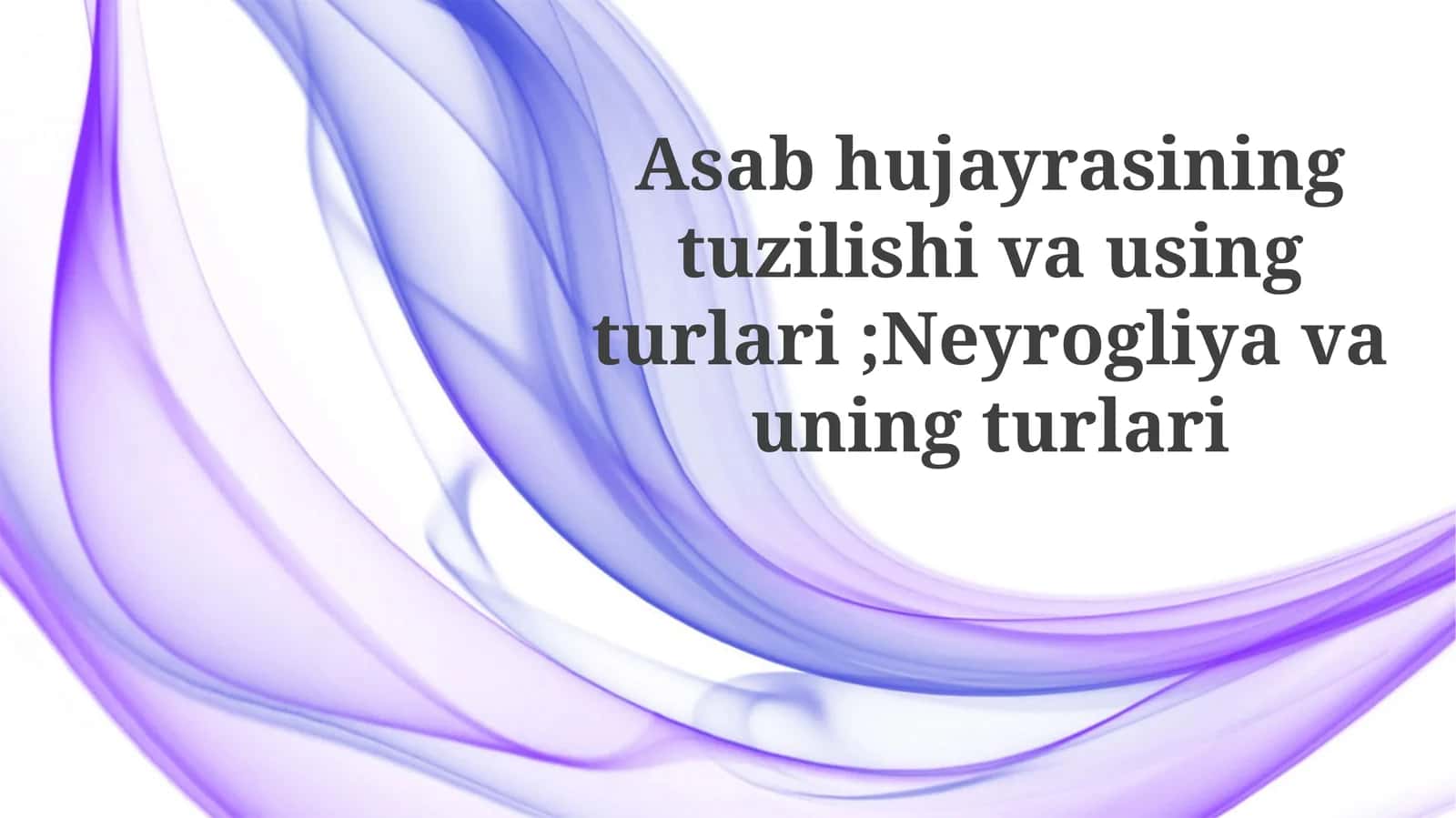 Asabhujayrasining tuzilishi va turlari; Neyrogliya va uning turlari