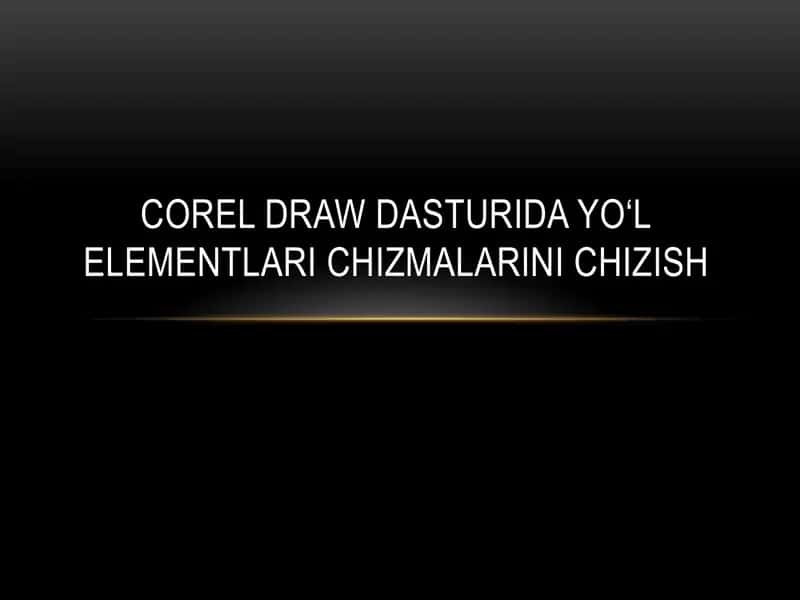 Corel DRAW dasturida yo‘l elementlari chizmalarini chizish