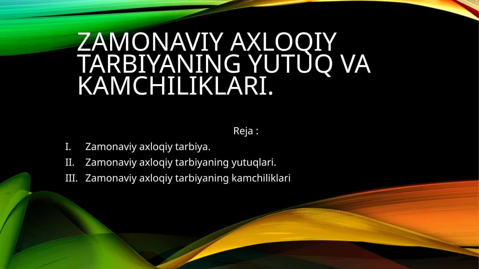 Zamonaviy axloqiy tarbiyaning yutuq va kamchiliklari