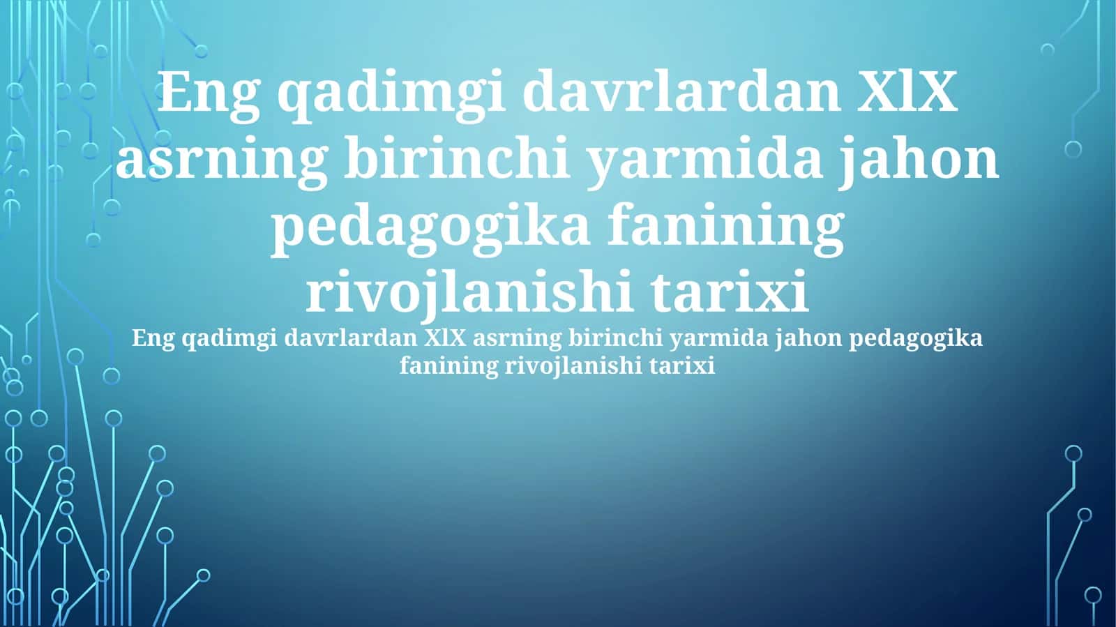 Eng qadimgi davrlardan XlX asrning birinchi yarmida jahon pedagogika fanining rivojlanishi tarixi