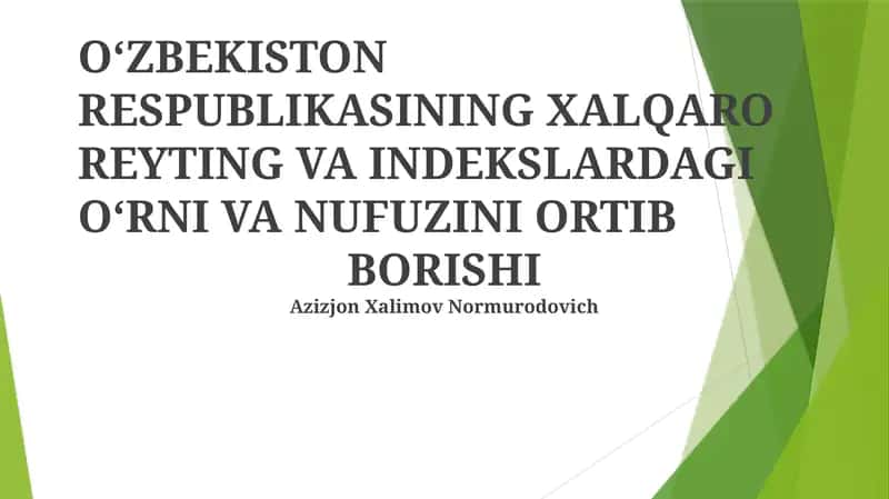 Oʻzbekiston RESPUBLIKASINING XALQARO REYTING VA INDEKSLARDAGI OʻRNI VA NUFUZINI ORTIB BORISHI