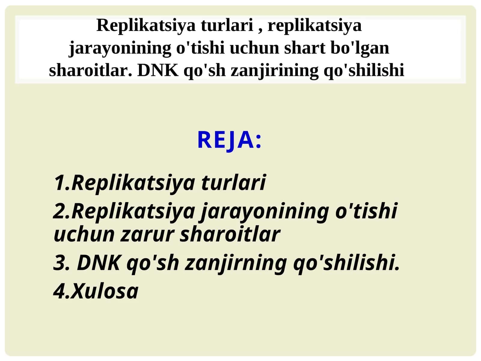 Replikatsiya turlari , replikatsiya jarayonining o'tishi uchun shart bo'lgan sharoitlar. DNK qo'sh zanjirining qo'shilishi