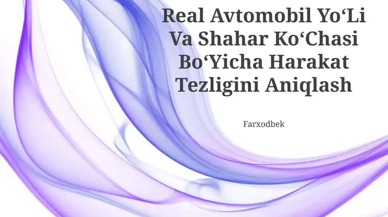 Real Avtomobil YoʻLi Va Shahar KoʻChasi BoʻYicha Harakat Tezligini Aniqlash