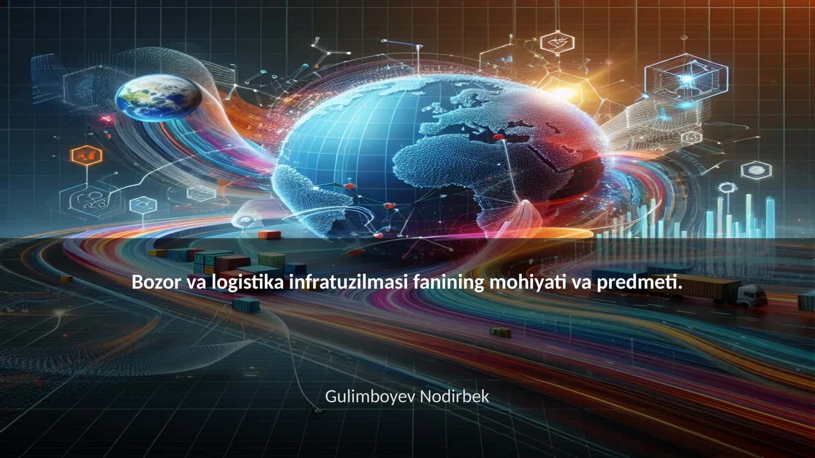 Bozor va logistika infratuzilmasi fanining mohiyati va predmeti