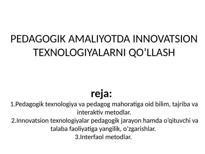 PEDAGOGIK AMALIYOTDA INNOVATSION TEXNOLOGIYALARNI QO’LLASH