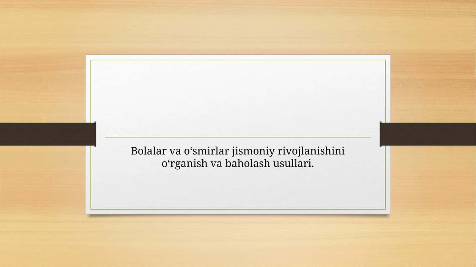 Bolalar va oʻsmirlar jismoniy rivojlanishini oʻrganish va baholash usullari.