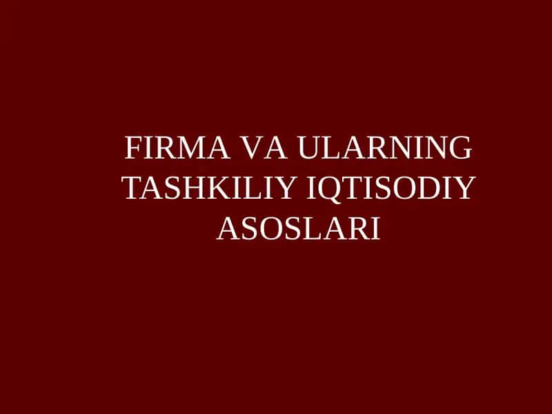 FIRMAVAULARNING TASHKILIY IQTISODIY ASOSLARI