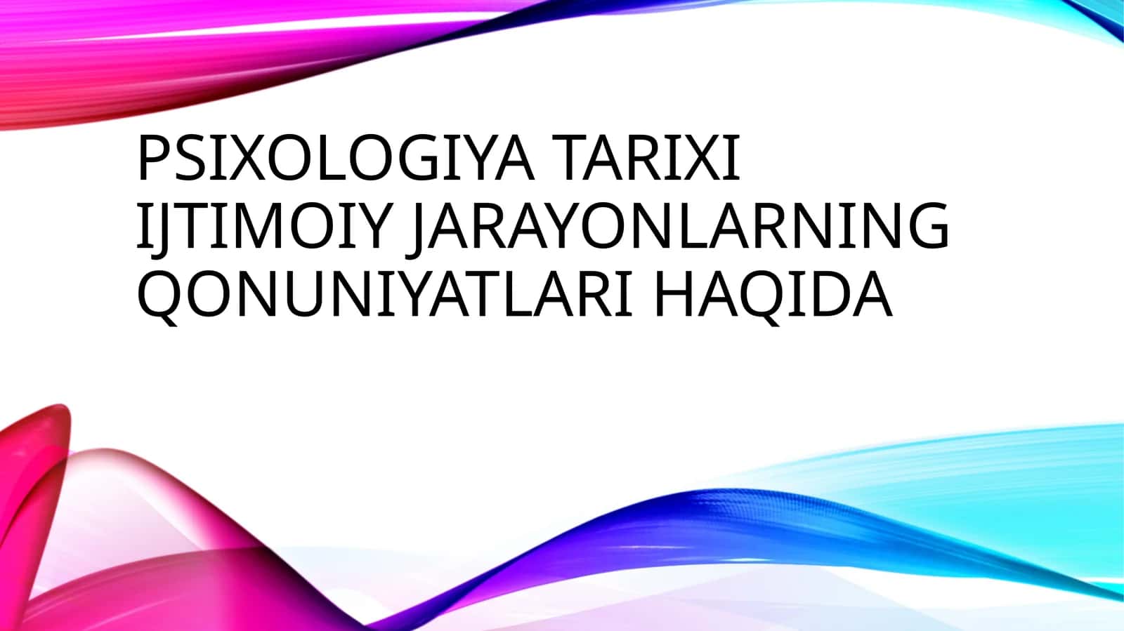 PSIXOLOGIYA TARIXI IJTIMOIY JARAYONLARNING QONUNIYATLARI HAQIDA
