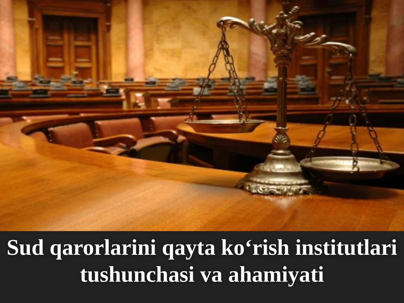 Sud qarorlarini qayta ko‘rish institutlari tushunchasi va ahamiyati