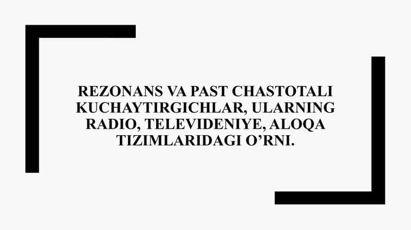Rezonans va past chastotali kuchaytirgichlar, ularning radio