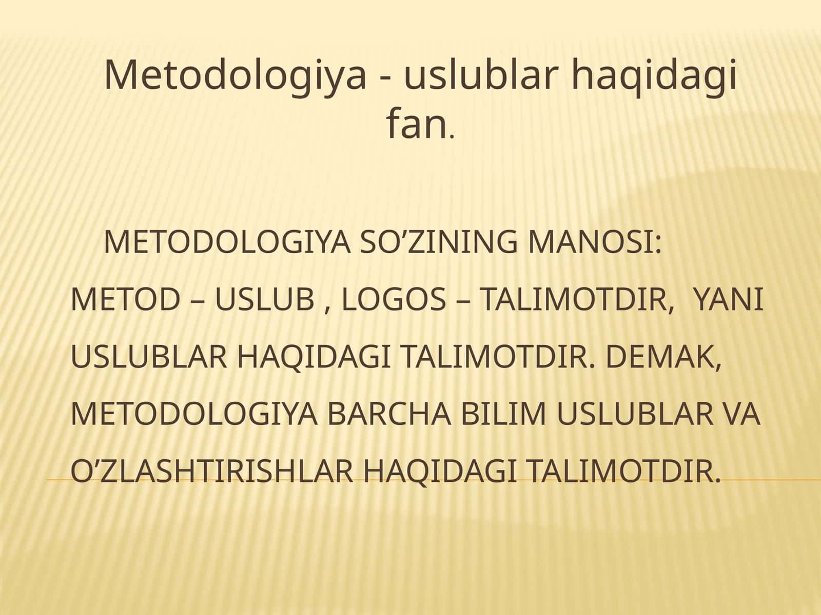 Metodologiya - uslublar haqidagi fan.